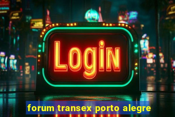 forum transex porto alegre